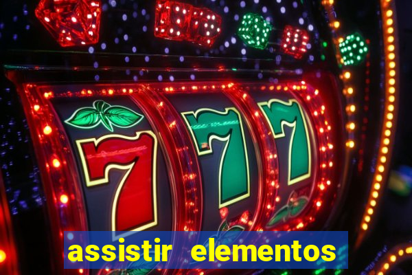 assistir elementos filme completo dublado